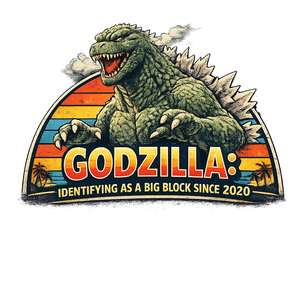 Godzilla Big Block Energy